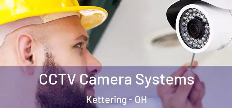 CCTV Camera Systems Kettering - OH