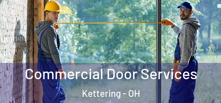 Commercial Door Services Kettering - OH