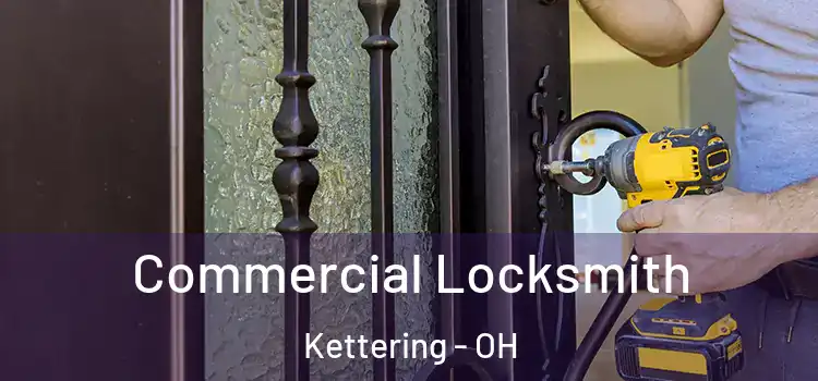 Commercial Locksmith Kettering - OH