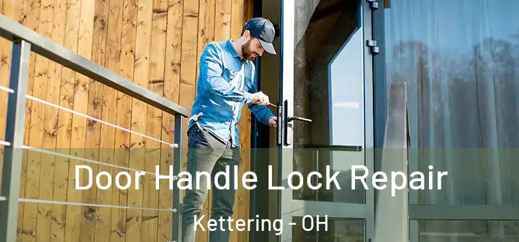 Door Handle Lock Repair Kettering - OH