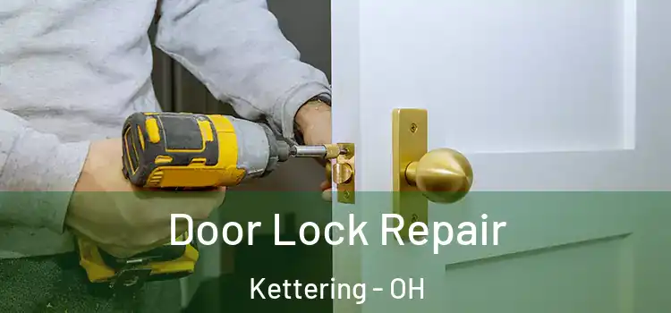 Door Lock Repair Kettering - OH