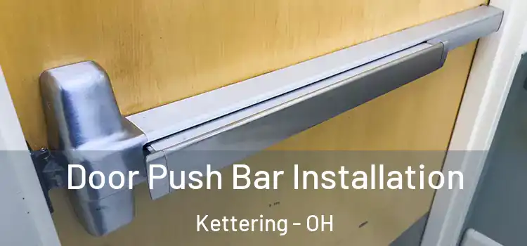 Door Push Bar Installation Kettering - OH