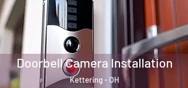  Doorbell Camera Installation Kettering - OH