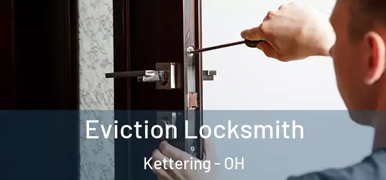 Eviction Locksmith Kettering - OH