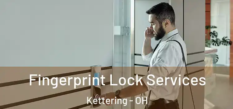 Fingerprint Lock Services Kettering - OH