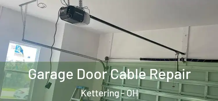  Garage Door Cable Repair Kettering - OH