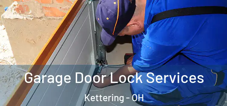 Garage Door Lock Services Kettering - OH