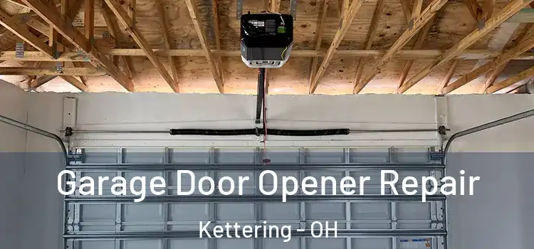  Garage Door Opener Repair Kettering - OH
