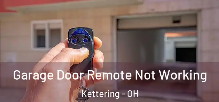  Garage Door Remote Not Working Kettering - OH