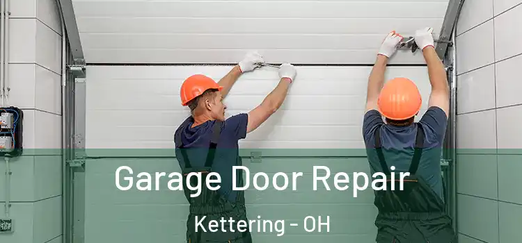  Garage Door Repair Kettering - OH