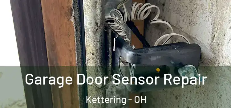 Garage Door Sensor Repair Kettering - OH