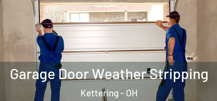  Garage Door Weather Stripping Kettering - OH