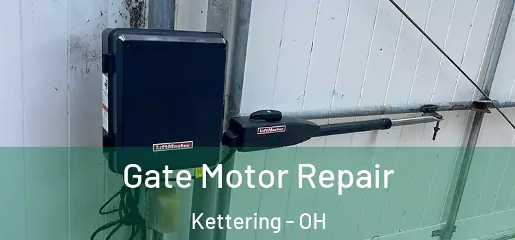Gate Motor Repair Kettering - OH
