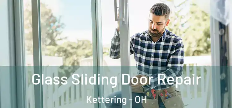 Glass Sliding Door Repair Kettering - OH