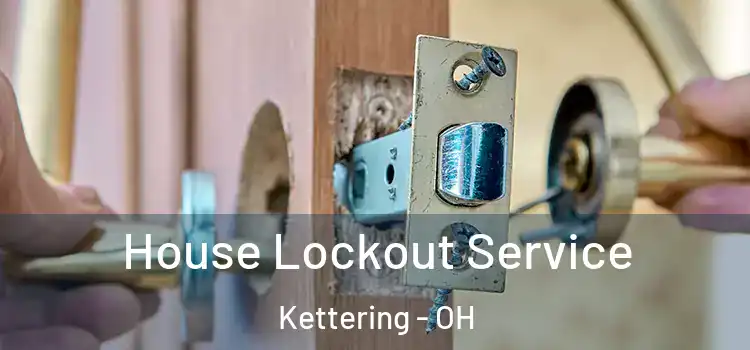House Lockout Service Kettering - OH