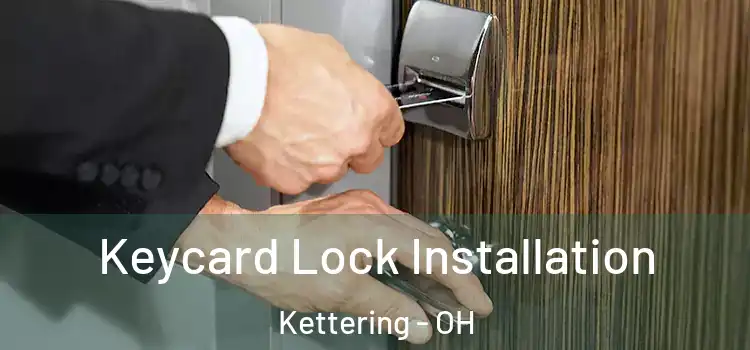 Keycard Lock Installation Kettering - OH