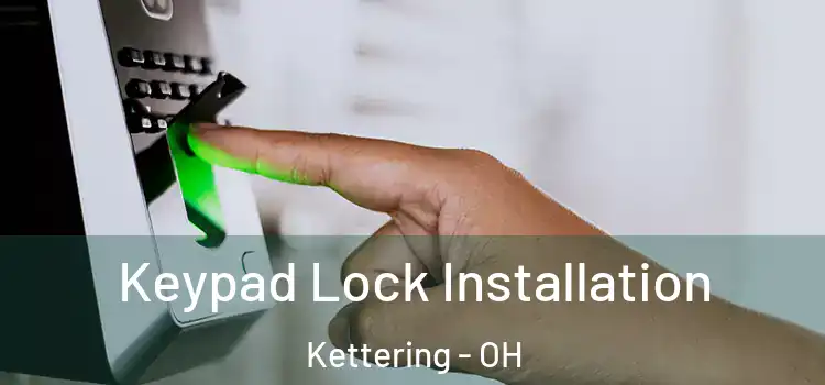 Keypad Lock Installation Kettering - OH