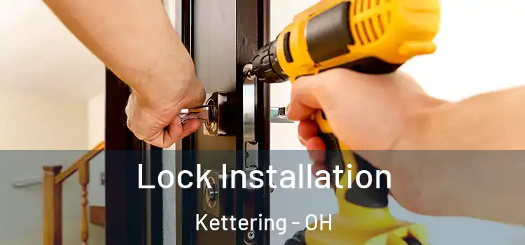 Lock Installation Kettering - OH