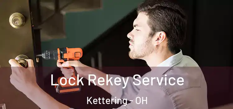 Lock Rekey Service Kettering - OH