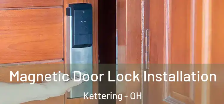  Magnetic Door Lock Installation Kettering - OH