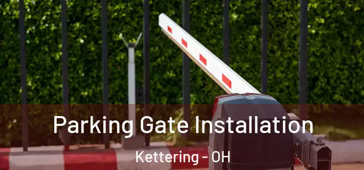 Parking Gate Installation Kettering - OH