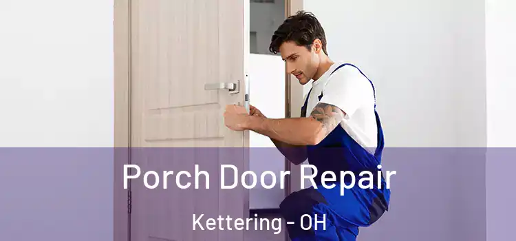 Porch Door Repair Kettering - OH