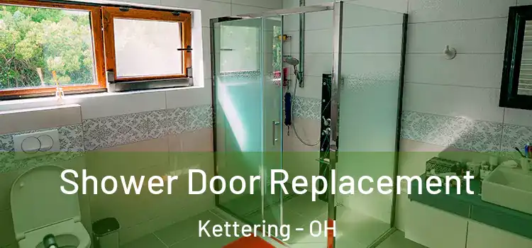 Shower Door Replacement Kettering - OH