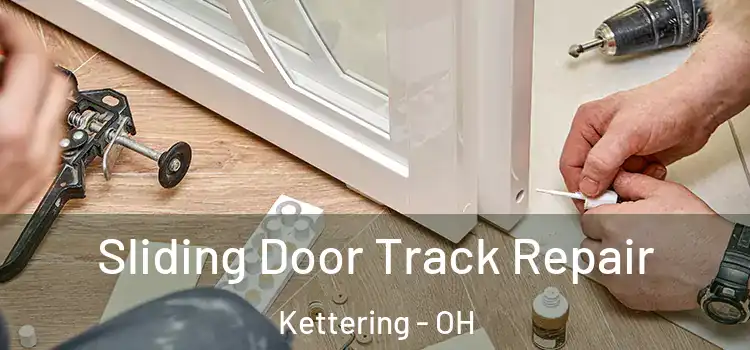 Sliding Door Track Repair Kettering - OH